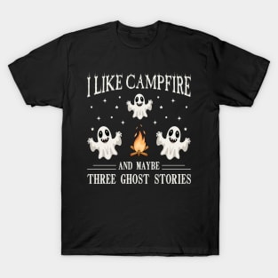 I Like Campfire And Maybe 3 Ghost Stories T-Shirt